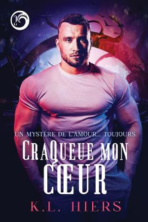 CraQueue mon cur : L'amour, toujours - K.L. Hiers