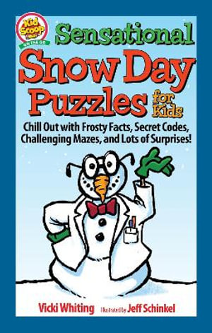 Sensational Snow Day Puzzles for Kids : Chill Out with Frosty Facts, Secret Codes, Challenging Mazes, and Lots of Surprises! - Vicki Whiting
