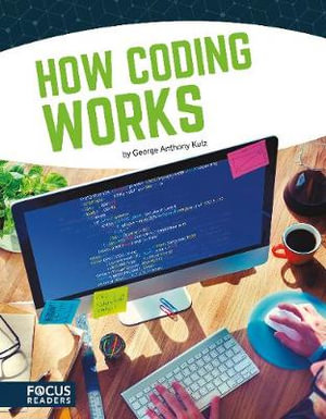 How Coding Works : Coding - George Anthony Kulz