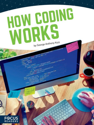 How Coding Works - George Anthony Kulz