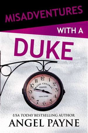 Misadventures With a Duke : Misadventures - Angel Payne