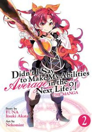 Didn't I Say to Make My Abilities Average in the Next Life?! (Manga) Vol. 2 : Didn't I Say to Make My Abilities Average in the Next Life?! (Manga) : Book 2 - FUNA