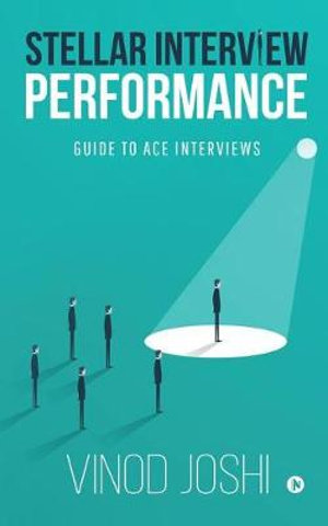 Stellar Interview Performance : Guide to Ace Interviews - Vinod Joshi
