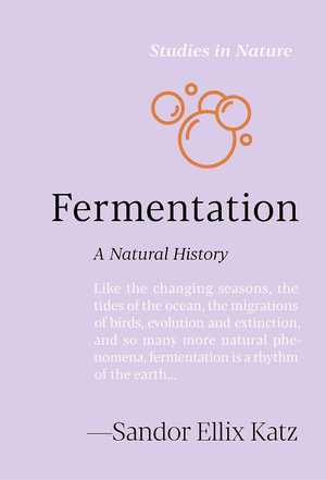 Fermentation : A Natural History - Sandor Ellix Katz