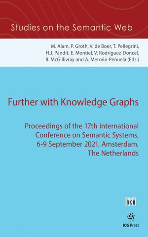 Further with Knowledge Graphs : Proceedings of the 17th International Conference on Semantic Systems, 6-9 September 2021, Amsterdam, The Netherlands - Elena Montiel