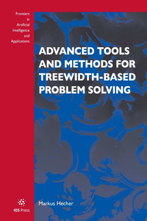Advanced Tools and Methods for Treewidth-Based Problem Solving