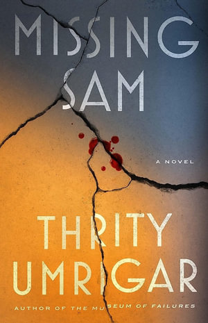 Missing Sam : A Novel - Thrity Umrigar