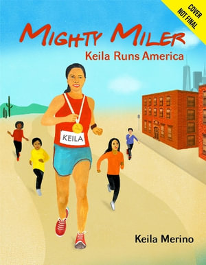 Mighty Miler : Keila Runs America - Keila Merino