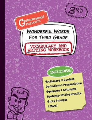 Wonderful Words for Third Grade Vocabulary and Writing Workbook : Definitions, Usage in Context, Fun Story Prompts, & More - Grammaropolis