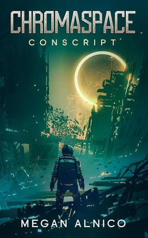 Conscript : Chromaspace - Megan Alnico