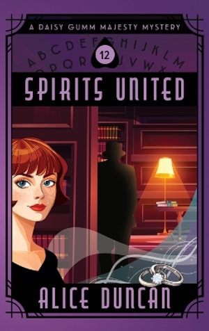 Spirits United : A Historical Cozy Mystery - Alice Duncan