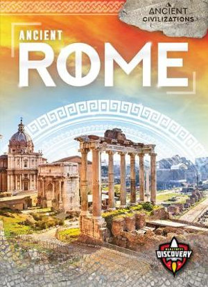 Ancient Rome : Ancient Civilizations - Emily Rose Oachs