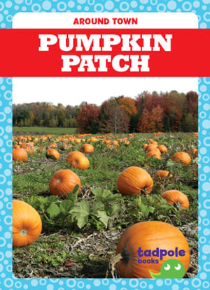 Pumpkin Patch : Around Town - Adeline J. Zimmerman