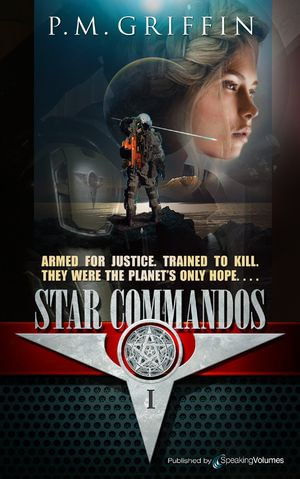 Star Commandos : Star Commandos : Book 1 - P.M. Griffin