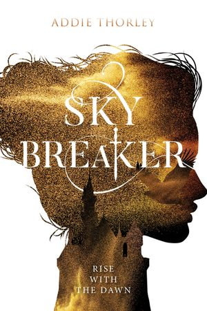 Sky Breaker : Night Spinner Duology : Book 2 - Addie Thorley