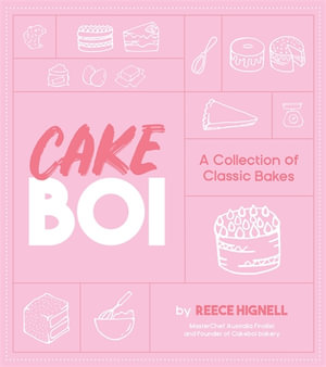 Cakeboi : A Collection of Classic Bakes - Reece Hignell