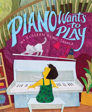Piano Wants to Play - Colleen Kong-Savage