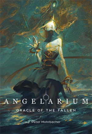 Angelarium : Oracle of the Fallen - Peter Mohrbacher