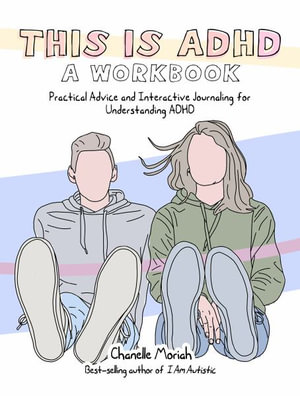 This is ADHD: A Workbook : Practical Advice and Interactive Journaling for Understanding ADHD - Chanelle Moriah