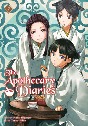 The Apothecary Diaries 07 (Light Novel) : Apothecary Diaries - Natsu Hyuuga