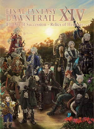 Final Fantasy XIV : Dawntrail -- The Art of Succession -Relics of Heritage- - SQUARE ENIX