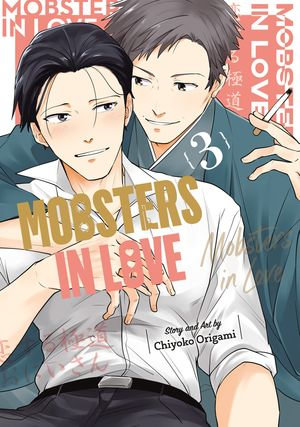 Mobsters in Love 03 : Mobsters in Love : Book 3 - CHIYOKO ORIGAMI