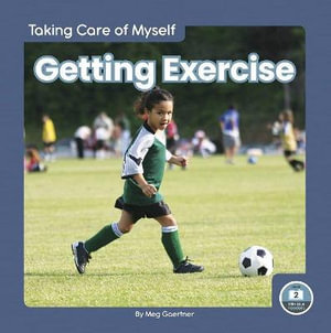 Getting Exercise : Taking Care of Myself; Little Blue Readers, Level 2 - MEG GAERTNER