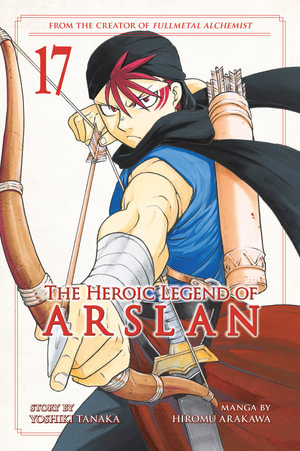 The Heroic Legend of Arslan 17 : Heroic Legend of Arslan - Yoshiki Tanaka