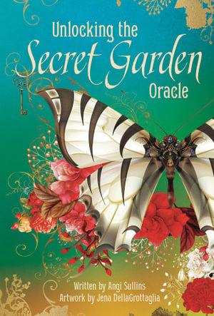 Unlocking the Secret Garden Oracle - Angi Sullins
