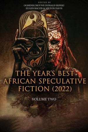 The Year's Best African Speculative Fiction (2022) - Oghenechovwe Donald Ekpeki