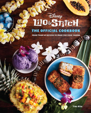Lilo and Stitch: The Official Cookbook : 50 Recipes to Make for Your 'Ohana - Tim Rita