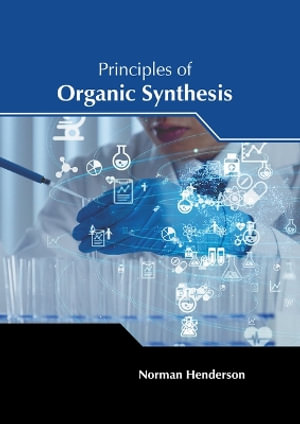 Principles of Organic Synthesis - Norman Henderson