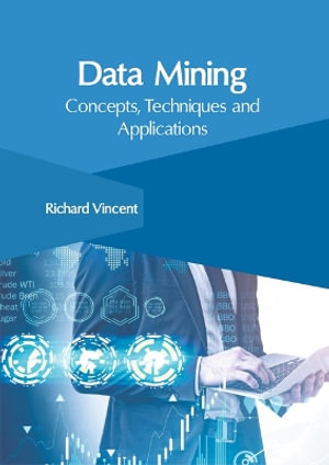 Data Mining : Concepts, Techniques and Applications - Richard Vincent
