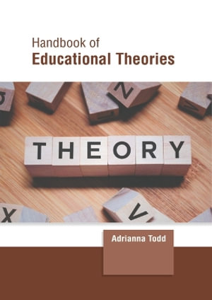 Handbook of Educational Theories - Adrianna Todd