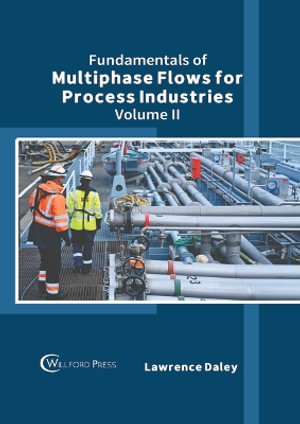 Fundamentals of Multiphase Flows for Process Industries - Lawrence Daley