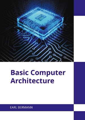 Basic Computer Architecture - Earl Bermann