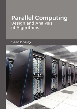 Parallel Computing : Design and Analysis of Algorithms - Sean Brisley