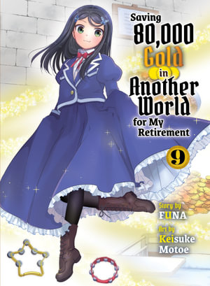 Saving 80,000 Gold in Another World for My Retirement 9 (light novel) : Saving 80,000 Gold, Light Novel - Funa