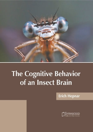 The Cognitive Behavior of an Insect Brain - Erich Hepnar