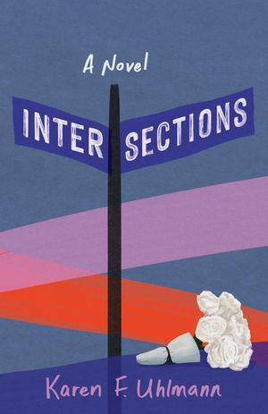 Intersections : A Novel - Karen F. Uhlmann