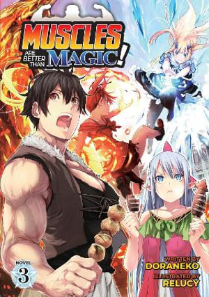 Muscles are Better Than Magic! (Light Novel) Vol. 3 : Muscles Are Better Than Magic!, Light Novel - Doraneko