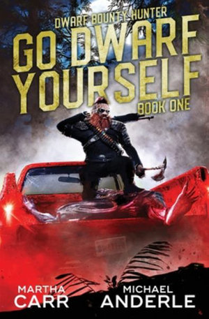 Go Dwarf Yourself : Dwarf Bounty Hunter - Martha Carr