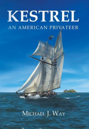 Kestrel : An American Privateer - Michael J. Way