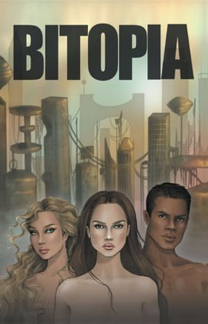 Bitopia : Bitopia : Book 1 - Jodelle Yount