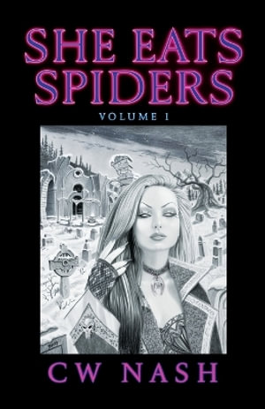 She Eats Spiders : She Eats Spiders - C. W. Nash