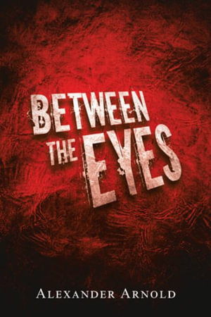 Between the Eyes - Alexander Arnold