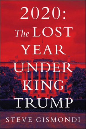 2020 : the Lost Year Under King Trump - Steve Gismondi