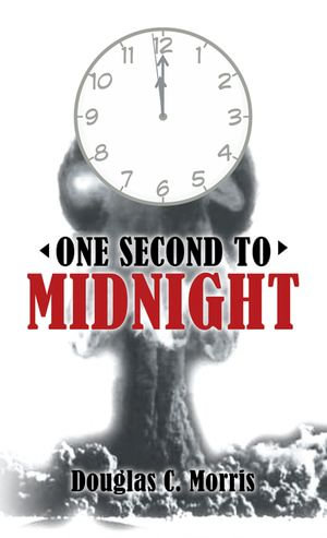 One Second to Midnight - Douglas C. Morris