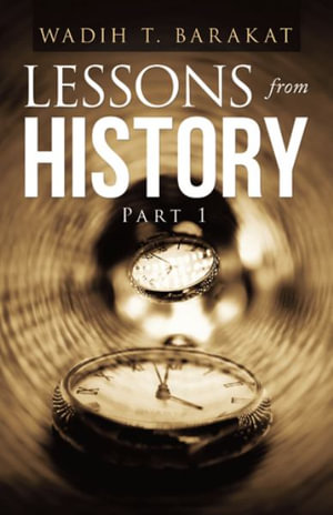 Lessons from History : Part 1 - Wadih T. Barakat