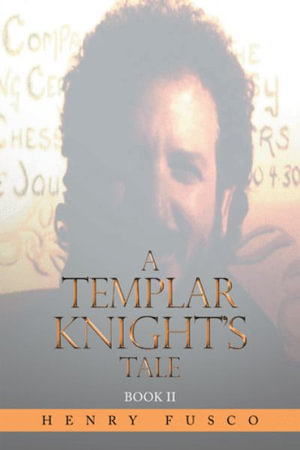 A Templar Knight's Tale : The Quest - Henry Fusco